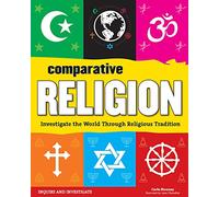 Comparative Religion: Investigate the World Through Religious Tradition (Inquire and Investigate)