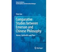 Comparative Studies Between Emerson and Chinese Philosophy: Nature, Spirituality and Place (Nature Aesthetics: Interdisciplinary and Intercultural Dialogue)