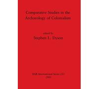 Comparative Studies in the Archaeology of Colonialism: 233 (British Archaeological Reports International Series)