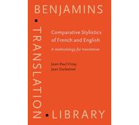 Comparative Stylistics of French and English: A methodology for translation: 11 (Benjamins Translation Library)