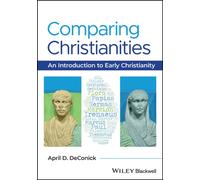 Comparing Christianities : An Introduction to Early Christianity