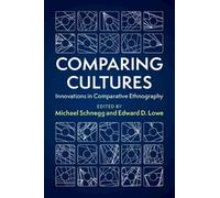 Comparing Cultures: Innovations in Comparative Ethnography