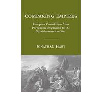 Comparing Empires: European Colonialism from Portuguese Expansion to the Spanish-American War