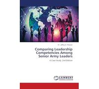 Comparing Leadership Competencies Among Senior Army Leaders: A Case Study. 2nd Edition
