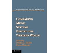 Comparing Media Systems Beyond the Western World (Communication, Society and Politics)