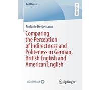 Comparing the Perception of Indirectness and Politeness in German, British English and American English (BestMasters)