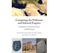 Comparing the Ptolemaic and Seleucid Empires: Integration, Communication, and Resistance