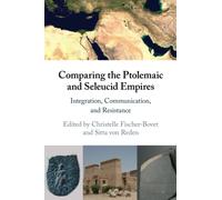 Comparing the Ptolemaic and Seleucid Empires: Integration, Communication, and Resistance