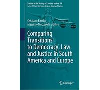 Comparing Transitions to Democracy. Law and Justice in South America and Europe: 18 (Studies in the History of Law and Justice, 18)