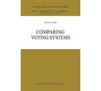 Comparing Voting Systems: 3 (Theory and Decision Library A:, 3)