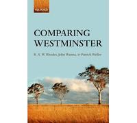 Comparing Westminster by R. A.W. Rhodes, John Wanna, Patrick Weller ...