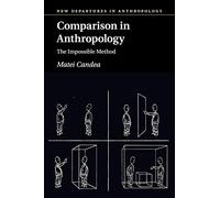 Comparison in Anthropology: The Impossible Method (New Departures in Anthropology)