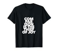 Comparison is The Thief of Joy Quote be Yourself Unique Value Graphic T-Shirt