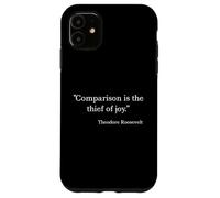 Comparison Is the Thief of Joy - Theodore Roosevelt Case for iPhone 11