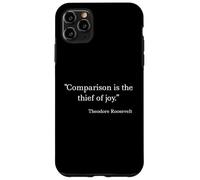 Comparison Is the Thief of Joy - Theodore Roosevelt Case for iPhone 11 Pro Max