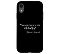 Comparison Is the Thief of Joy - Theodore Roosevelt Case for iPhone XR