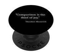 Comparison Is the Thief of Joy - Theodore Roosevelt PopSockets Adhesive PopGrip