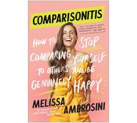 Comparisonitis: How to Stop Comparing Yourself To Others and Be Genuinely Happy