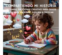 Compartiendo Mi Historia: Un Diario Emocional Creativo Para Que Los Jóvenes Exploradores Escriban, Dibujen Y Crezcan: 8 (Serie Mindful Me)