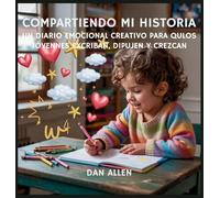 Compartiendo Mi Historia: Un Diario Emocional Creativo Para Que Los Jóvenes Exploradores Escriban, Dibujen Y Crezcan: 8 (Serie Mindful Me)