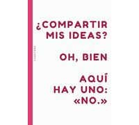¿Compartir Mis ideas? Oh, Bien, Aquí Hay Uno: «No.»: Cuaderno Jot-It-Down: 15 x 22 cm, 120 Páginas Cuadriculadas Con un Toque de Humor