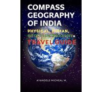 Compass Geography of India: Physical, Human, Geocrisisography and Travel Guide