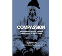 Compassion: A Journey Through Love, Loss and Understanding of Mental Illness
