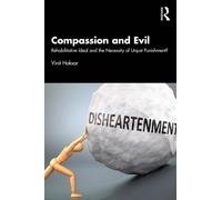 Compassion and Evil : Rehabilitative Ideal and the Necessity of Unjust Punishment?