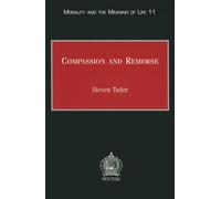 Compassion and Remorse: Acknowledging the Suffering Other: 11 (Morality and the Meaning of Life)