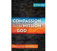 Compassion and the Mission of God: Revealing the Invisible Kingdom