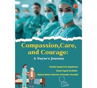 COMPASSION, CARE AND COURAGE A Nurse's Journey