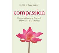 Compassion: Conceptualisations, Research and Use in Psychotherapy