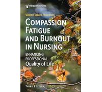 Compassion Fatigue and Burnout in Nursing: Enhancing Professional Quality of Life, Third Edition