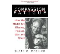Compassion Fatigue – How the Media Sell Disease, Famine, War and Death