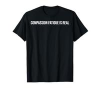Compassion Fatigue is Real Social Worker T-Shirt