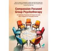 Compassion Focused Group Psychotherapy : An Exploratory Programme for People who Could Have a Diagnosis of ‘Personality Disorder’