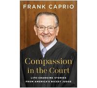 Compassion in the Court: Life-Changing Stories from America's Nicest Judge