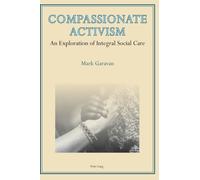 Compassionate Activism : An Exploration of Integral Social Care