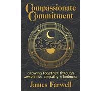 Compassionate Commitment: Growing Together Through Awareness, Empathy and Kindness | Couples Therapy Workbook | Relationship Book | Communication in ... Communication in Marriage and Relationships