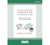 Compassionate Counterterrorism: The Power of Inclusion in Fighting Fundamentalism - Large Print