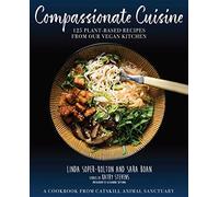 Compassionate Cuisine: 125 Plant-Based Recipes from Our Vegan Kitchen