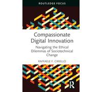 Compassionate Digital Innovation: Navigating the Ethical Dilemmas of Sociotechnical Change