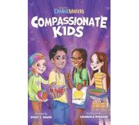 Compassionate Kids: A Children's Book About Kindness and Love (Young Change Makers)