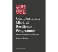 Compassionate Mindful Resilience Programme Workbook