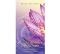 Compassionate Objectivity (The Golden Lotus Sutra on Character Building) Compassionate Objectivity (The Golden Lotus Sutra on Character Building)