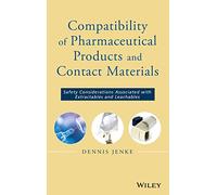 Compatibility of Pharmaceutical Solutions and Contact Materials: Safety Assessments of Extractables and Leachables for Pharmaceutical Products
