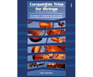 Compatible Trios for Strings: 32 Trios That Can be Played by Any Combination of String Instruments