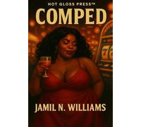 Comped: A Dark Comedy of Tequila, Chaos, and the Art of Getting Away with It: 1 (The Comped Chronicles™)