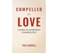 Compelled by Love: Living as Everyday Evangelists