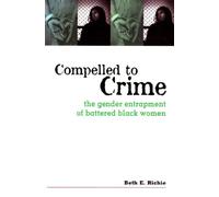 Compelled to Crime: The Gender Entrapment of Battered, Black Women